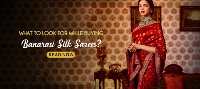 What to look for while buying Banarasi Silk Saree