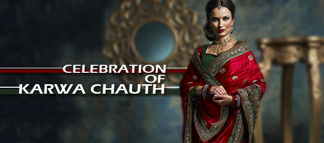 Celebrate this “KARWA CHAUTH” in a more fashionable charm!!