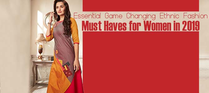 Essential Game Changing Ethnic Fashion Must Haves for Women in 2019 - New year trend
