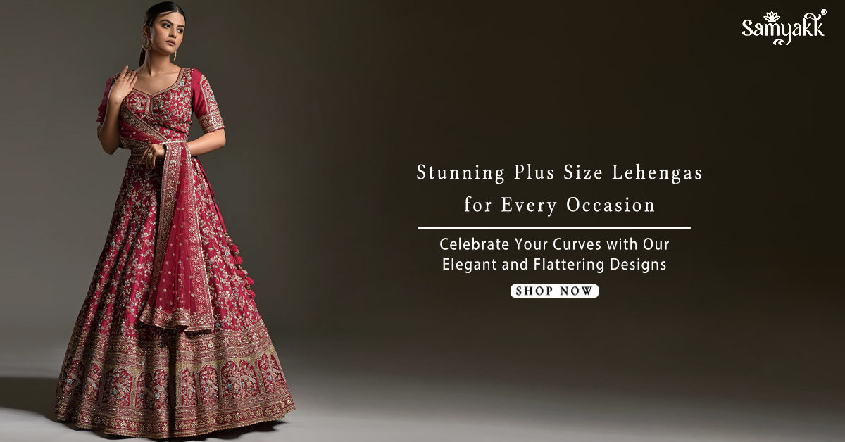 Captivating Curves Where To Find The Perfect Plus Size Lehenga For You